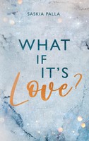 What If It´S Love? Saskia Palla Taschenbuch Sehnsuchts Reihe 466 S. Deutsch 2024