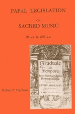 PAPAL LEGISLATION ON SACRED MUSIC, 95 A.D. TO 1977 A.D. BY Robert F. Hayburn