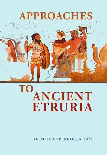 Approaches to Ancient Etruria by Mette Moltesen, Marjatta Nie... - 9788763546973
