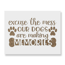 Our Dogs Are Making Memories Stencil - Reusable Mylar Stencils for Painting