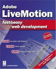 Adobe Livemotion Fast Easy Web Development by Katherine Murray