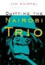 Quitting the Nairobi Trio Jim Knipfel
