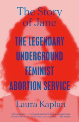 #ad The Story of Jane: The Legendary Underground Feminist Abortion Service Kaplan $6.81