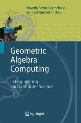 Bayro-Corrochano - Geometric Algebra Computing  In Engineering and Com - X555z