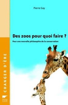 Des zoos pour quoi faire ? : Pour une nouvelle philosoph... | Buch | Zustand gut