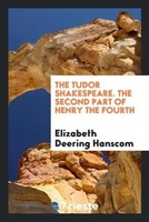 Elizabeth Deering Hanscom | The Tudor Shakespeare. The Second Part Of Henry...