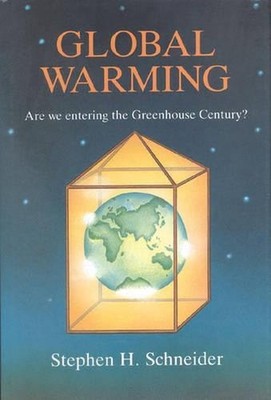 Global Warming: Are We Entering the Greenhouse Century by Stephen H. Schneider (