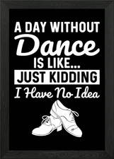No Day Without Tap Dancing Framed Wall Art Poster Canvas Print Picture