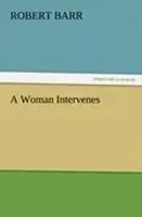 Robert Barr | A Woman Intervenes | Taschenbuch | Englisch (2011) | 336 S.