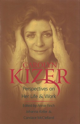 Carolyn Kizer Perspectives on Her Life & Work - Annie Finch - Paperback - New