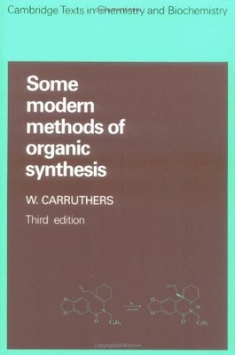 Some Modern Methods of Organic Synthesis (Cambridge by Carruthers, W. 0521311179