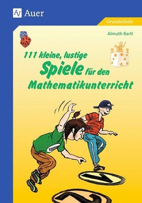 111 kleine, lustige Spiele für den Mathematikunterricht | Almuth Bartl | deutsch