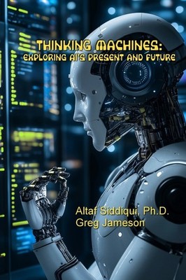 Thinking Machines: Exploring Ai's Present And Future: Explor...