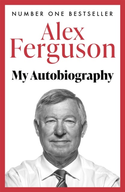 ALEX FERGUSON: My Autobiography by Alex Ferguson (Paperback Book)