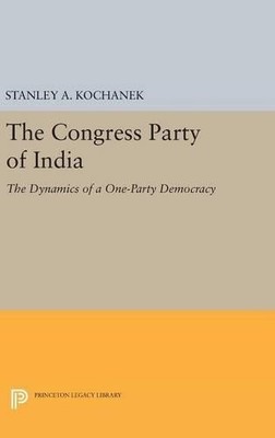 Stanley A. Kochanek The Congress Party of India (Hardback)