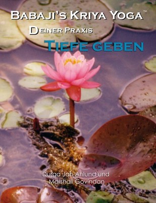 Babaji´s Kriya Yoga - Deiner Praxis Tiefe geben, Jan Ahlund