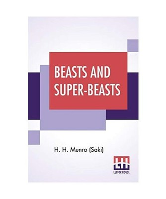 Beasts And Super-Beasts, H. H. Munro [Saki]
