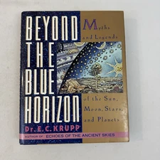 E. C. KRUPP - Beyond the Blue Horizon: Myths and Legends of the Sun, Moon, Stars