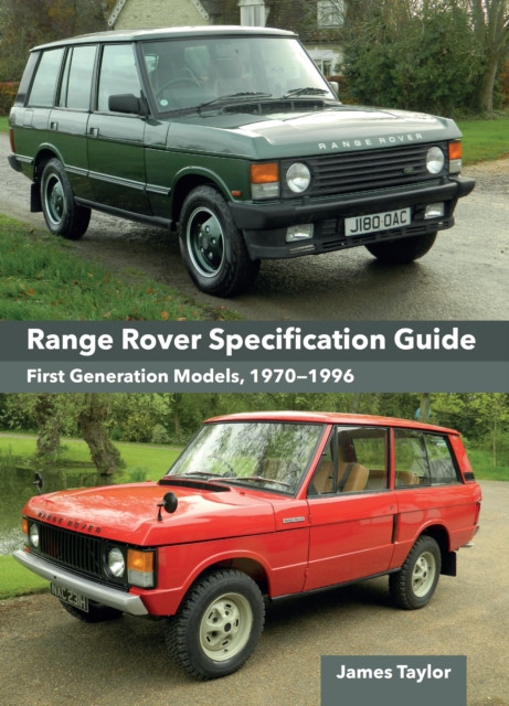 Range Rover Specification Guide – First Generation Models 1970–1996 Taylor