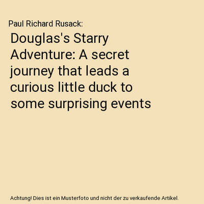 Douglas's Starry Adventure: A secret journey that leads a curious little duck to
