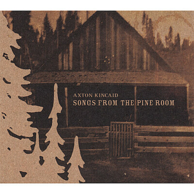 Axton Kincaid    Songs From The Pine Room (Sealed CD) 2007