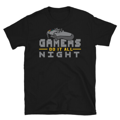 Gamers Do It All Night Video Games Geel Nerd Short-Sleeve Unisex T-Shirt