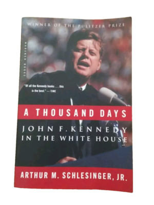 A Thousand Days John F Kennedy In Whitehouse: Arthur M Schlesinger, Jr. Book JFK