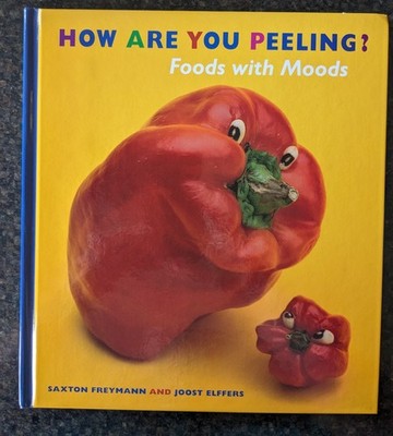 How Are You Peeling? Saxton Freymann, Hardcover, Ages 4-8, Illustrated
