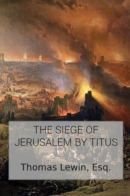 The Siege Of Jerusalem By Titus