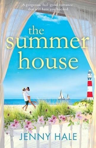 The Summer House: A gorgeous feel good romance that will have... - Hale, Jenny