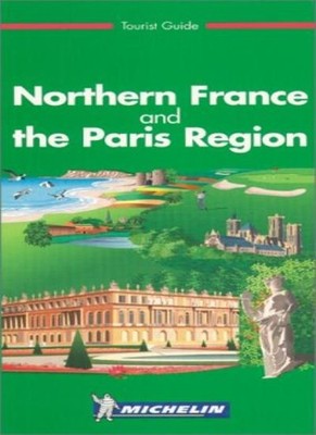 Michelin Green Guide: Northern France and the Paris Region (Mich