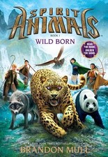 Spirit Animals: Book 1: Wild Born by Mull, Brandon