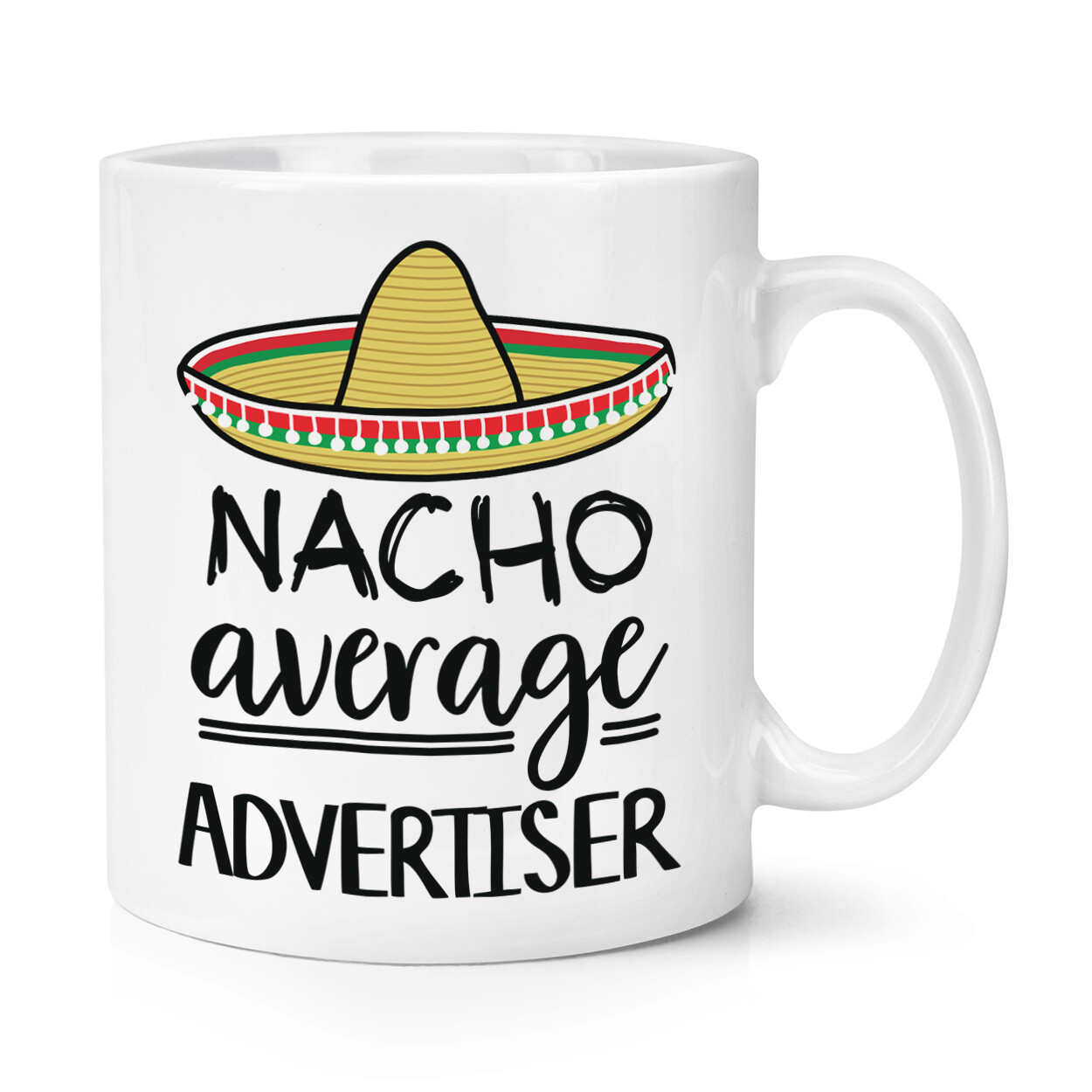 Nacho Average Advertiser 10oz Mug Cup Worlds Best Favourite Funny Awesome