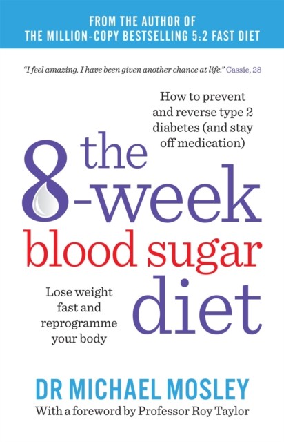 The 8-Week Blood Sugar Diet by Dr Michael Mosley (Paperback Book)