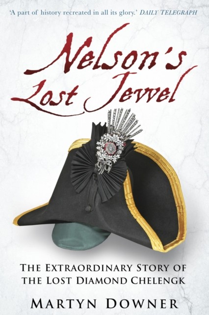Nelson's Lost Jewel: The Extraordinary Story of the Lost Diamond Chelengk - Image 3