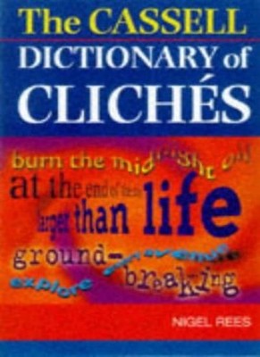 Cassell's Dictionary Of Cliches,Nigel Rees