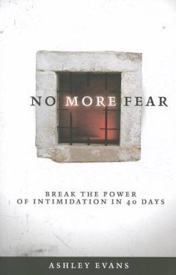 No More Fear: Break the Power of Intimidation in 40 Days - Paperback - GOOD