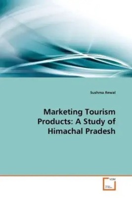 Sushma Rewal | Marketing Tourism Products: A Study of Himachal Pradesh | Buch