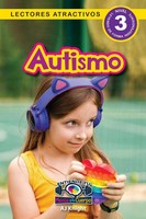 Autismo Entiende tu mente y tu cuerpo (Lectores Atractivos, Nivel 3) Aj Knight