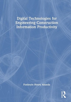 Digital Technologies for Engineering Construction Information Productivity by Fo