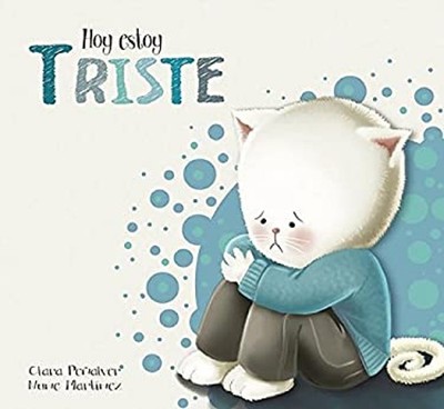 Hoy Estoy... Triste / Today I Feel Sad Hardcover Clara, Martinez,