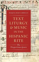 Raquel Rojo Carrillo | Text, Liturgy, And Music In The Hispanic Rite | Buch