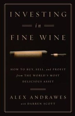 Investing In Fine Wine: How to Buy, Sell, and Profit from the World - VERY GOOD