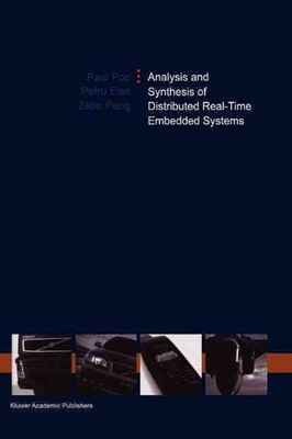 Analysis and Synthesis of Distributed Real-Time Embedded Systems by Paul Pop (En