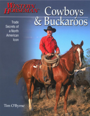Tim O'Byrne / Cowboys & Buckaroos Trade Secrets Of A North American Icon 2005