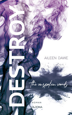 Aileen Dawe / DESTROY the unspoken words (DESTROY-Reihe 3)