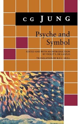 Psyche and Symbol: A Selection from the Writings of C.G. Jung by C. G. Jung ...