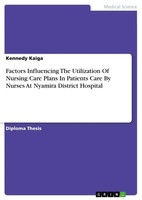 Kennedy Kaiga | Factors Influencing The Utilization Of Nursing Care Plans In...