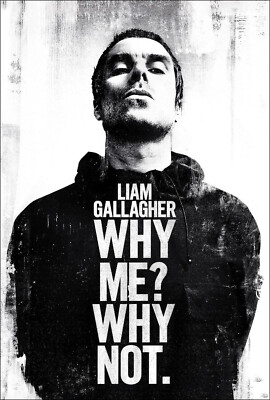 LIAM GALLAGHER POSTER WHY ME ? WHY NOT OASIS