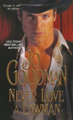 Never Love A Lawman - Mass Market Paperback By Goodman, Jo - GOOD